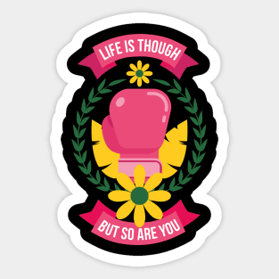 Life is Though But So Are You - Woman Girl Power Equality Boxing Feminism Sticker